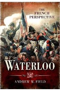 Waterloo: The French Perspective