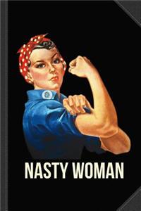 Nasty Woman Rosie the Riveter Journal Notebook