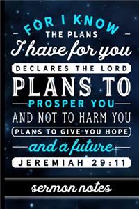 For I Know The Plans I Have For You Declares The Lord Plans To Prosper You And Not to Harm You - Jeremiah 29
