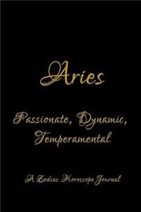 Aries - Passionate, Dynamic, Temperamental; A Zodiac Horoscope Journal