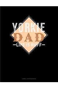 Yorkie Dad Life Is Ruff