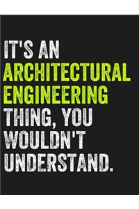 It's an Architectural Engineering Thing, You Wouldn't Understand