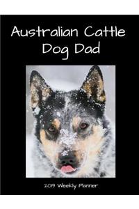 Australian Cattle Dog Dad 2019 Weekly Planner