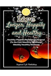 Live Longer, Happily and Healthy