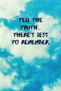 Tell the Truth... There's Less to Remember