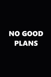 2019 Weekly Planner No Good Plans Black White 134 Pages