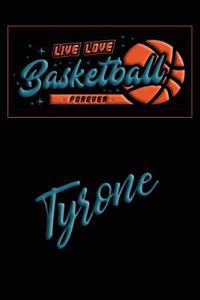 Live Love Basketball Forever Tyrone