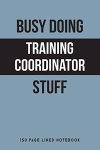 Busy Doing Training Coordinator Stuff