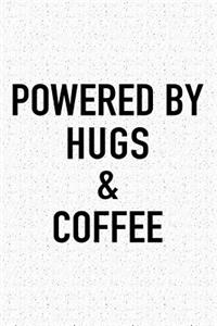 Powered by Hugs and Coffee