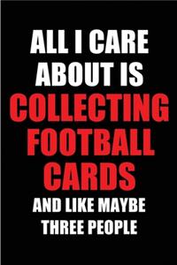 All I Care About is Collecting Football Cards and Like Maybe Three People