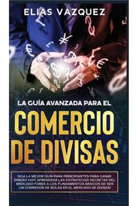 Guía Avanzada Para el Comercio de Divisas
