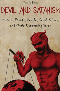 Devil and Satanism: History, Events, People, Serial Killers, and Music Concerning Satan