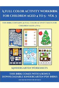 Kindergarten Worksheets (A full color activity workbook for children aged 4 to 5 - Vol 3)