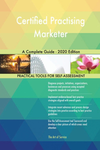 Certified Practising Marketer A Complete Guide - 2020 Edition