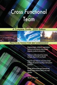 Cross Functional Team A Complete Guide - 2020 Edition