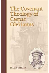 The Covenant Theology of Caspar Olevianus
