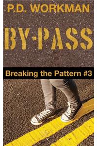 By-pass, Breaking the Pattern #3