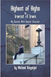 Highest of Highs to Lowest of Lows: My Battles with Bipolar Disorder