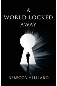 A world locked away