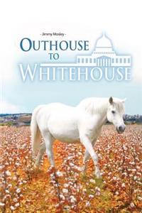 Outhouse to Whitehouse