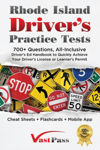 Rhode Island Driver's Practice Tests: 700+ Questions, All-Inclusive Driver's Ed Handbook to Quickly achieve your Driver's License or Learner's Permit (Cheat Sheets + Digital Flashcards +