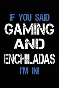 If You Said Gaming And Enchiladas I'm In