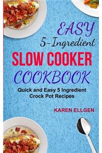 Easy 5 Ingredient Slow Cooker Cookbook