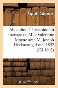 Allocution Prononcée À l'Occasion Du Mariage de Mlle Valentine Moyne Avec M. Joseph Heckmann