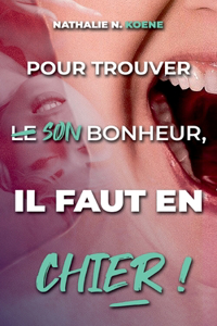Pour trouver son bonheur, il faut en chier !