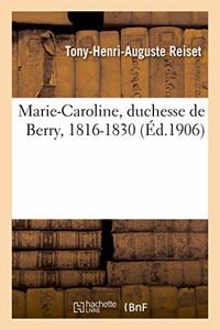 Marie-Caroline, Duchesse de Berry, 1816-1830