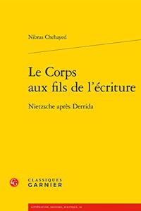 Le Corps Aux Fils de l'Ecriture: Nietzsche Apres Derrida