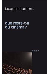Que Reste-T-Il Du Cinema?