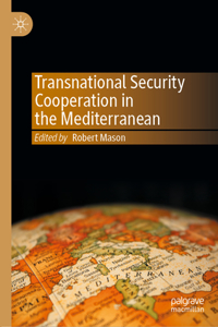 Transnational Security Cooperation in the Mediterranean