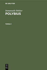 Immanuelis Bekker: Polybius. Tomus 1