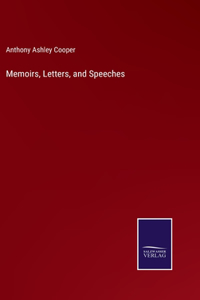 Memoirs, Letters, and Speeches