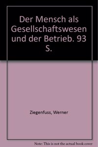 Der Mensch ALS Gesellschaftswesen Und Der Betrieb