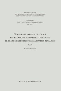 Corpus Des Papyrus Grecs Sur Les Relations Administratives Entre Le Clerge Egyptien Et Les Autorites Romaines