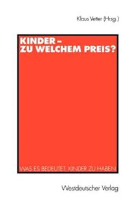 Kinder -- Zu Welchem Preis?: Was Es Bedeutet, Kinder Zu Haben