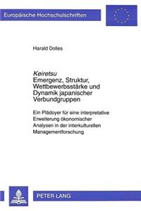 «Keiretsu»- Emergenz, Struktur, Wettbewerbsstaerke Und Dynamik Japanischer Verbundgruppen