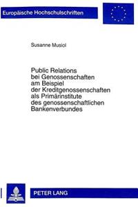 Public Relations bei Genossenschaften am Beispiel der Kreditgenossenschaften als Primaerinstitute des genossenschaftlichen Bankenverbundes