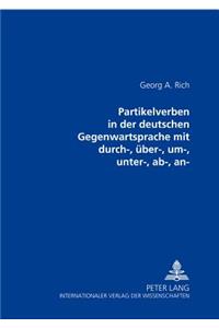 An- Partikelverben in Der Deutschen Gegenwartssprache Mit Durch-, Ueber-, Um-, Unter-, Ab-
