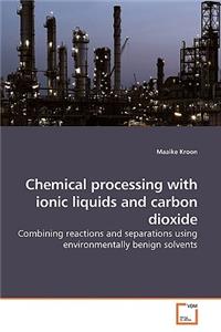 Chemical processing with ionic liquids and carbon dioxide