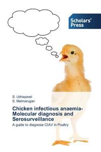 Chicken infectious anaemia-Molecular diagnosis and Serosurveillance