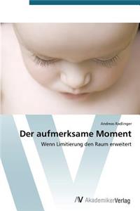 aufmerksame Moment