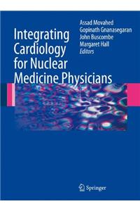 Integrating Cardiology for Nuclear Medicine Physicians