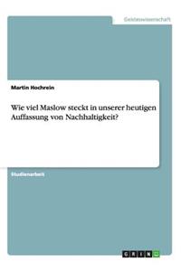 Wie viel Maslow steckt in unserer heutigen Auffassung von Nachhaltigkeit?