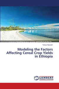 Modeling the Factors Affecting Cereal Crop Yields in Ethiopia