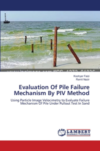 Evaluation Of Pile Failure Mechanism By PIV Method