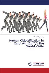 Human Objectification in Carol Ann Duffy's the World's Wife