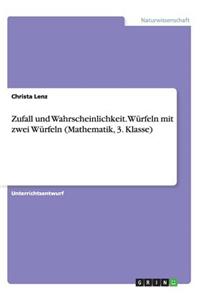 Zufall und Wahrscheinlichkeit. Würfeln mit zwei Würfeln (Mathematik, 3. Klasse)